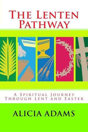 The Lenten Pathway de Alicia Adams