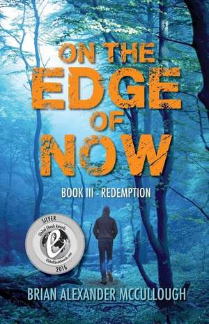 On the Edge of Now de Brian Alexander McCullough