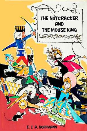 The Nutcracker and the Mouse King de E T a Hoffmann