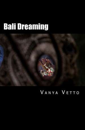 Bali Dreaming de Vanya Vetto