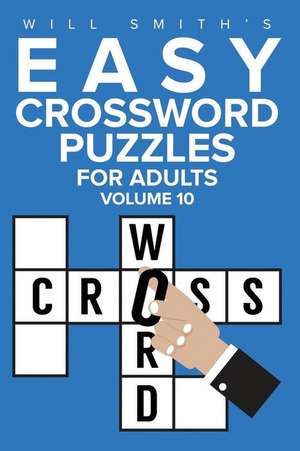 Will Smith Easy Crossword Puzzles for Adults - Volume 10 de Will Smith