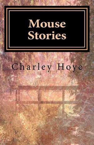 Mouse Stories de Charley Hoye