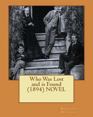 Who Was Lost and Is Found (1894) Novel de Margaret Oliphant