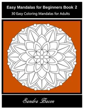 Easy Mandalas for Beginners Book 2 de Sandra Bacon