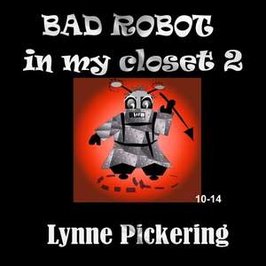 Bad Robot in My Closet 2 de Lynne Pickering