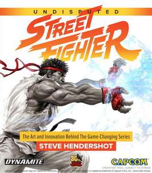 Undisputed Street Fighter: A 30th Anniversary Retrospective de Gyojeong Kwon