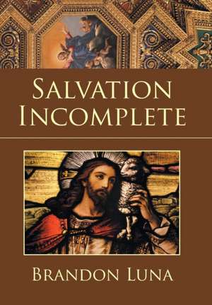 Salvation Incomplete de Brandon Luna