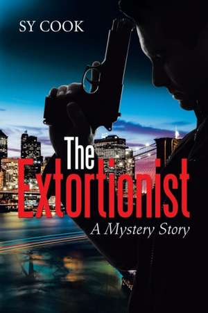 The Extortionist de Sy Cook