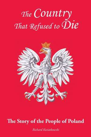 The Country That Refused to Die de Richard Kwiatkowski