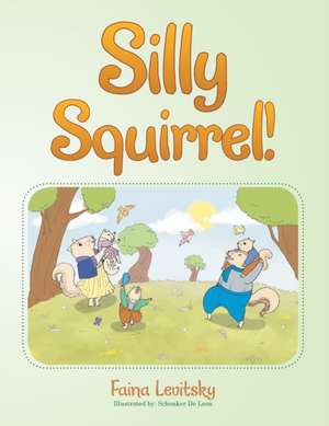 Silly Squirrel! de Faina Levitsky