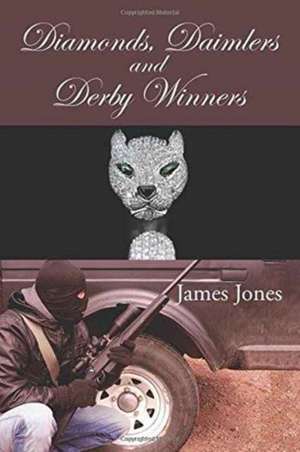 Diamonds, Daimlers and Derby Winners de James Jones