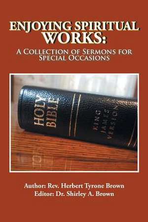 Enjoying Spiritual Works de Brown, Rev Herbert Tyrone