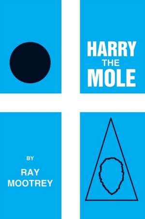 Harry the Mole de Ray Mootrey