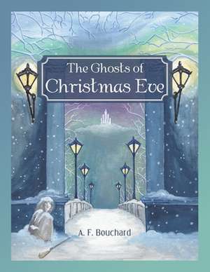 The Ghosts of Christmas Eve de A. F. Bouchard