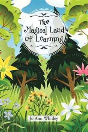 The Magical Land of Learning de Jo Ann Whitley