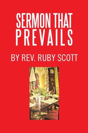 Sermon That Prevails de Rev. Ruby Scott