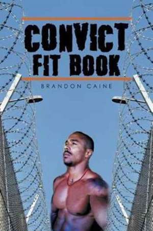 Convict Fit Book de Brandon Caine