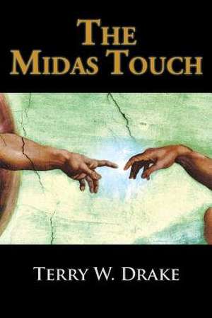 The Midas Touch de Terry W. Drake