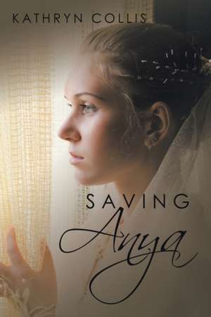 Saving Anya de Kathryn Collis