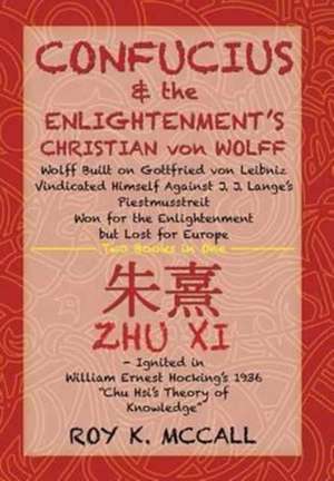 Confucius & the Enlightenment's Christian Von Wolff de Roy K. McCall