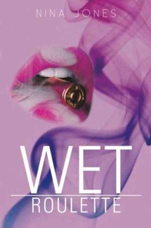 Wet Roulette de Nina Jones