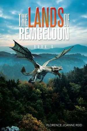 The Lands of Remgeldon de Florence Joanne Reid