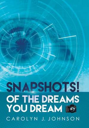 Snapshots! de Carolyn J. Johnson