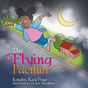 The Flying Pacifier de Kendra Ray Pope