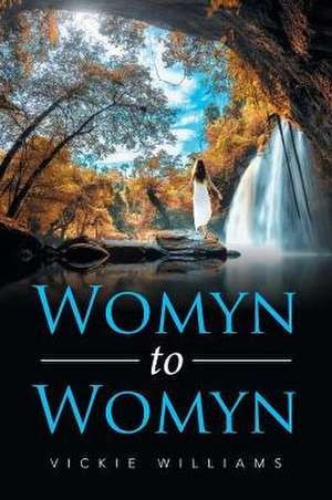 Womyn to Womyn de Vickie Williams