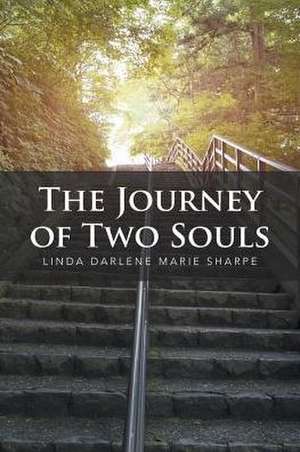 The Journey of Two Souls de Linda Darlene Marie Sharpe