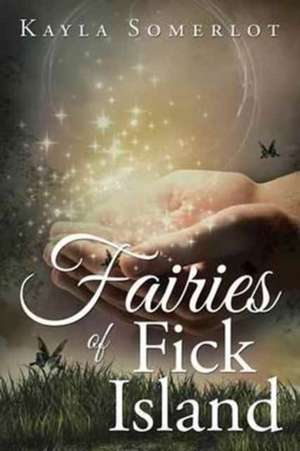 Fairies of Fick Island de Somerlot, Kayla