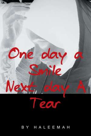 One Day a Smile Next Day a Tear de Haleemah