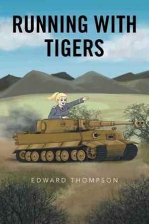 Running with Tigers de Edward Thompson