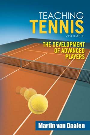 Teaching Tennis Volume 2 de Van Daalen, Martin