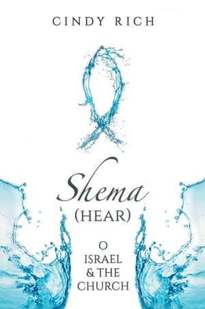 Shema (Hear) O Israel and the Church de Rich, Cynthia