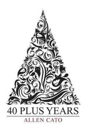 40 Plus Years de Allen Cato