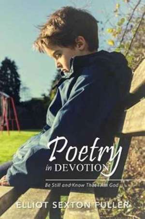 Poetry in Devotion de Elliot Sexton Fuller