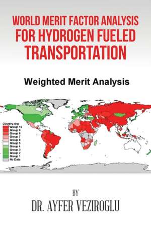 World Merit Factor Analysis for Hydrogen Fueled Transportation de Dr Ayfer Veziroglu