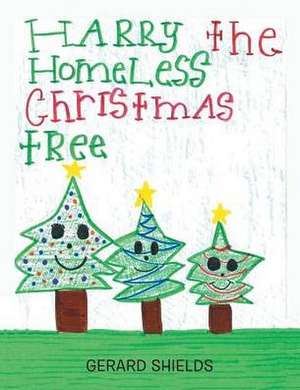 Harry the Homeless Christmas Tree de Gerard Shields