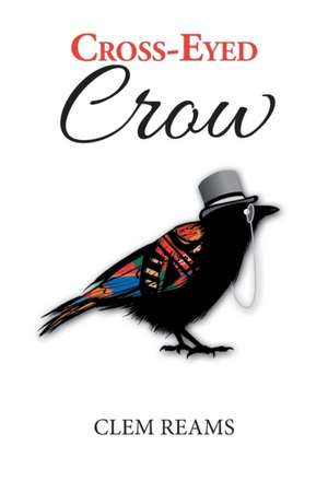 Cross-Eyed Crow de Reams, Clem