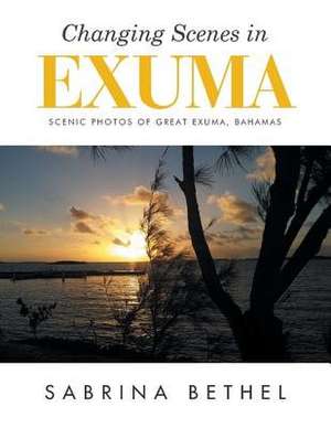 Changing Scenes in Exuma de Bethel, Sabrina