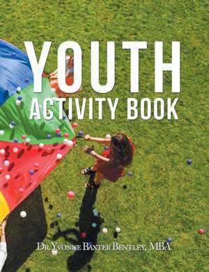 Youth Activity Book de Yvonne Baxter Bentley Mba