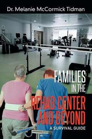 Families in the Rehab Center and Beyond de Tidman, Dr Melanie McCormick