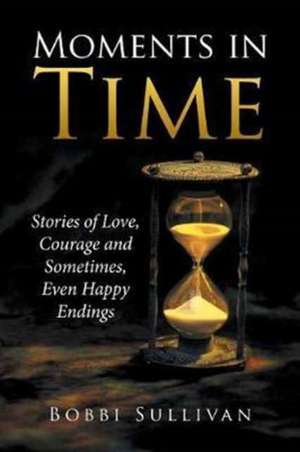 Moments in Time de Bobbi Sullivan