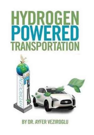Hydrogen Powered Transportation de Ayfer Veziroglu