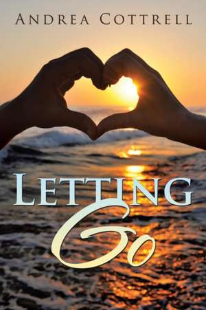 Letting Go de Andrea Cottrell