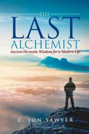 The Last Alchemist de C. Jon Sawyer