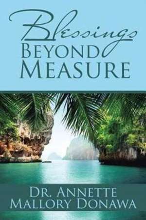 Blessings Beyond Measure de Annette Mallory Donawa