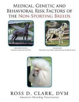 Medical, Genetic and Behavioral Risk Factors of the Non-Sporting Breeds de Ross Clark