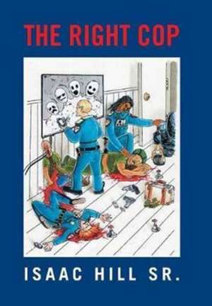 The Right Cop de Isaac Hill Sr.